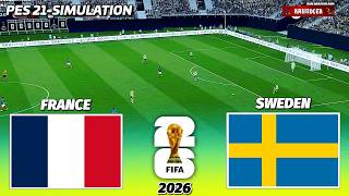 LIVE 🔴FRANCE vs SWEDEN - FIFA World Cup 2026 | PES 21 Football Simulation Gameplay