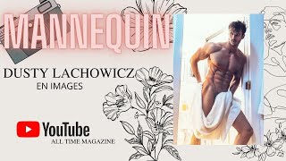 MALE MODEL - PORTFOLIO. Dusty Lachowicz en image sur ALL TIME MAGAZINE