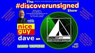 The #DiscoverUnsigned Show with @niceguydave on @RadioWigwam #001 Pilot