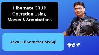 Hibernate CRUD Operations Program using MAVEN Project || Hibernate Annotations & Dependencies |