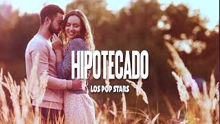 Los Pop Stars - Hipotecado [ Video Letra ] MusiCanal
