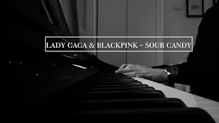 Lady Gaga & Blackpink - Sour Candy | Piano Version