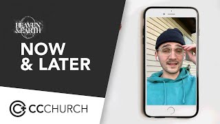 Now & Later | Joe Deptowicz | Heaven & Earth | CCCHURCH