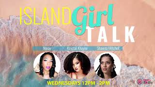 #RERUN Island Girl Talk - Ep. 16 - Recognizing When You're The Problem