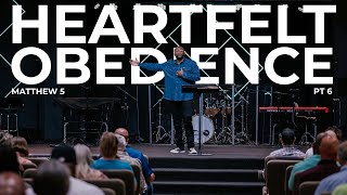 Heartfelt Obedience | Pt 6 | Matthew 5:29 | Pastor Nathan Pittman