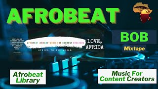 BOB Mixtape | Afrobeat Library | Music for content creators