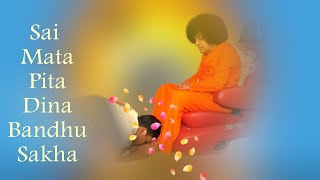 "Sai Mata Pita Guru Bandhu Sakha Tere Charano me Sai Mere Koti Pranam"