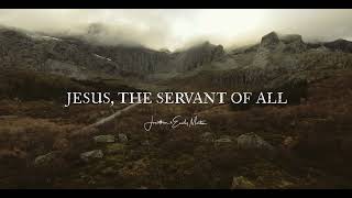 "Jesus, The Servant of All" | Jonathan & Emily Martin | OFFICIAL LYRIC VIDEO