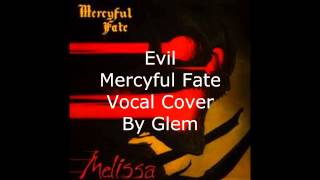 Evil - Mercyful Fate - (Vocal Cover By Glem)
