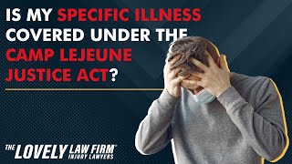 Is My Specific Illness Covered under the Camp Lejeune Justice Act?