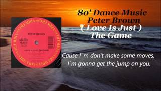 Peter Brown  - Love is Just  The Game  / Lyrics