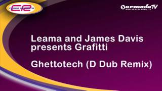 Leama and James Davis presents Grafitti - Ghettotech (D DUB Remix)
