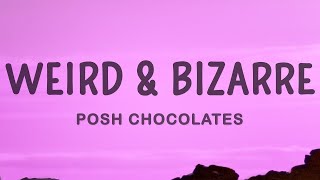 Posh Chocolates - Weird & Bizarre  | 25 Min