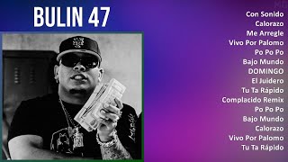 Bulin 47 2024 MIX Nuevas Canciones - Con Sonido, Calorazo, Me Arregle, Vivo Por Palomo