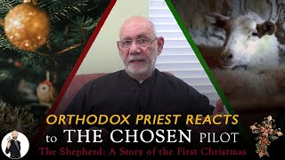 Orthodox Priest Reacts to The CHOSEN Pilot: "The Shepherd: A Story of the First Christmas"