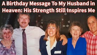 A Birthday Message To My Husband in Heaven 💔 His Strength Still Inspires Me #ellensmile #motivation