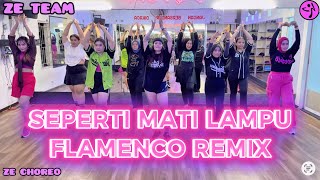 SEPERTI MATI LAMPU ➖ FLAMENCO REMIX / ZUMBA / DANCE WORKOUT / VIRAL TIKTOK / SENAM KREASI / ZE TEAM 