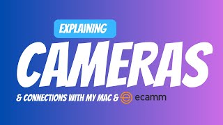 Explaining Cameras & Connections with My Setup & ECAMM Live.