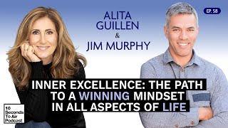 Inner Excellence: The Path To A Winning Mindset In All Aspects Of Life with Jim Murphy
