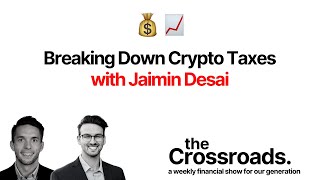 How Is Crypto Taxed? with Jaimin Desai | The Crossroads Ep. 19