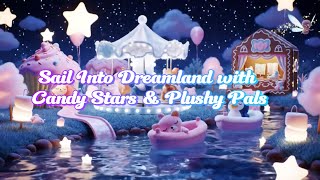LIVE: Sweetland Sleep Town – Gentle Candyland Music for Kids | You Are Loved & Safe