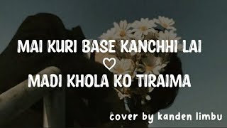 Mai kuri base kanchi lai ll Pratik Gurung ll cover by Kanden Limbu