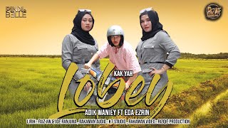 Lobey - Adik Waniey Ft Eda Ezrin