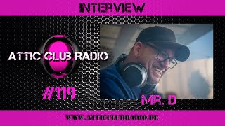 Attic Club Radio Interview #119 w/ Mr. D