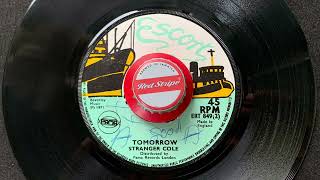 Stranger Cole - “Tomorrow” (1971 ESCORT 7” BIG ONE!)