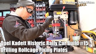 Drilling Rollcage Fixing Plates: Opel Kadett Historic Rally Car Build #15