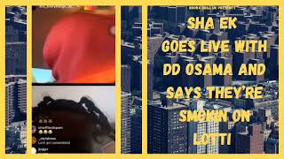 Sha EK goes live with DD Osama and says they’re smoking on Woo Lotti (RIP) #bronxdrilluk #bronxdrill