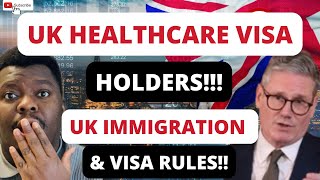 FOR HEALTHCARE VISA HOLDERS IN THE UK | UK IMMIGRATION POLICIES AND VISA RULES!!
