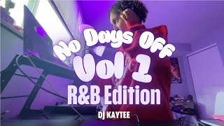 No Days Off Vol.1 - R&B Mix By DJ KayTee | Ella Mai, Chris Brown, Ciara, SZA, SWV, Trey Songz, etc.