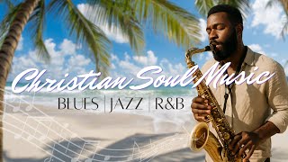 Soulful Scriptures | Blues | Smooth Jazz | R&B | Bible Verse Melodies