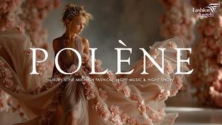 POLÈNE | February 2026 Fashion Music ~ Luxury Style Mix High Fashion, Hight Music & Hight Show