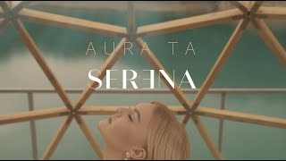 Serena - Aura Ta (Official Video)