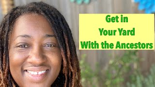 Black People: Create a Yard for Your Ancestors
