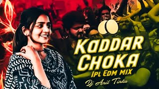 KADDAR CHOKKA -IPL EDM MIX - DEEJAY ANIL TINKU 
