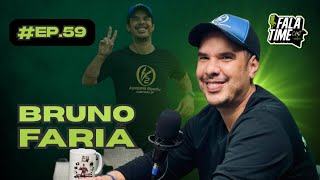 Eu não paro de colocar objetivos depois do próximo - BRUNO FARIA - FalaTimeCast - #Ep59