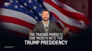 The Trading Markets One Month Into the Trump Presidency