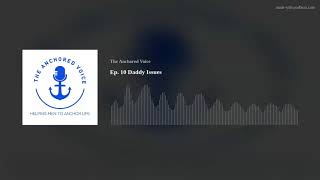 Ep. 10 Daddy Issues