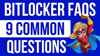 Bitlocker Encryption – 9 common questions answered!
