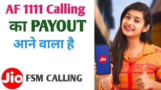 AF 1111 Calling का Payout आने वाला है | Jio Fsm Calling