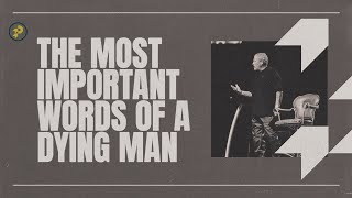 The Most Important Words of a Dying Man –POTENTIAL | Troy Gramling