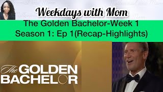 The Golden Bachelor: Gerry Turner | Season 1- Ep 1- Week One (Recap-Highlights)