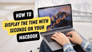 How To Show Seconds On Your MacBook Clock