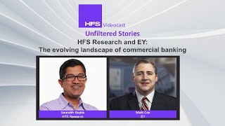 Unfiltered Stories | HFS Research and EY: The evolving landscape of commercial banking