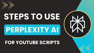 How To Use Perplexity AI For Youtube Scripts