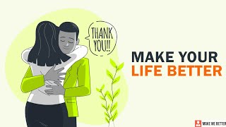 How To make a good life ? MAKE YOUR LIFE BETTER