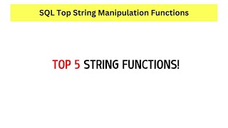 SQL Top 5 String Manipulation Functions!